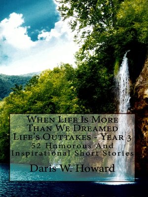 cover image of When Life Is More Than We Dreamed (Life's Outtakes--Year 3) 52 Humorous and Inspirational Short Stories